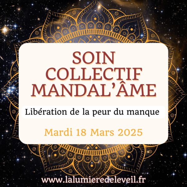 Soin collectif Mandal'âme 18 Mars 2025 Libération de la peur du manque